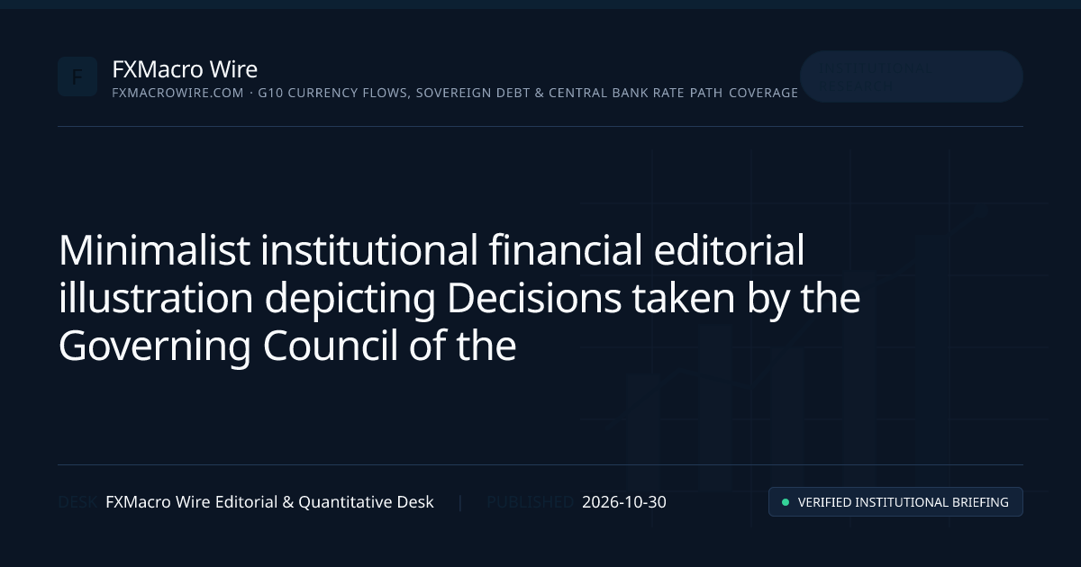 Editorial financial chart and market structure illustration representing Decisions taken by the Governing Council of the ECB (in addition to decisions setting interest rates) — FXMacro Wire Market Brief (Decisions taken by the Governing Council of the ECB (in addition to decisions setting interest rates), ECB)